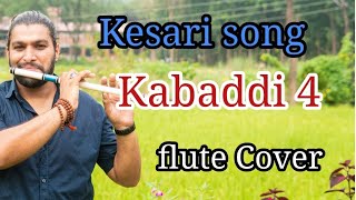 keshari song| केसरी | Kabbadi 4 movie song | Flute Cover | flute by Prakash Paudel