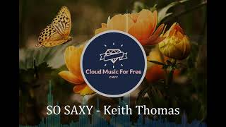 SO SAXY - Keith Thomas (No Copyright Music)