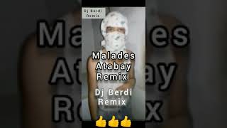 Malades Atabay Remix(Dj Berdi remix )