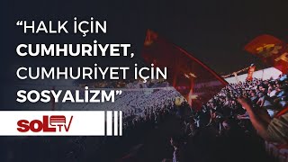 Tkp Cumhuriyet In 100 Yılını Binlerce Kişiyle İzmir De Selamladı
