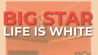 Watch Big Star Life Is White video