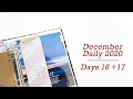 December Daily 2020 | Days 16 & 17