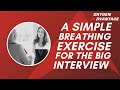 A Simple Breathing Exercise to Help in Your Next Interview