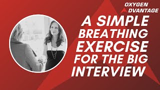 A Simple Breathing Exercise to Help in Your Next Interview