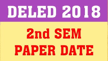 DELED 2018 2ND SEM EXAM DATE | DELED 2018 SECOND SEMESTER PAPER DATE