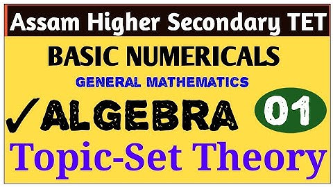 Assam Higher Secondary TET-2020|BASIC NUMERICALS|Set Theory|Basic Concept|Assam HS.TET-2020|#01