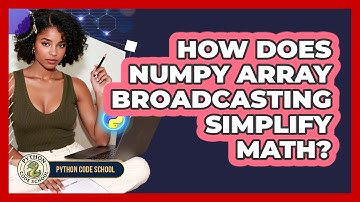 How Does NumPy Array Broadcasting Simplify Math? - Python Code School