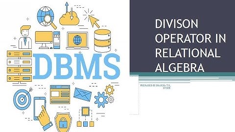 DIVISION OPERATOR_RELATIONAL ALGEBRA_MODULE 2_DBMS