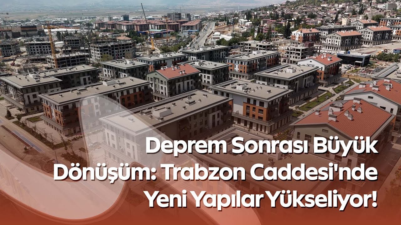 Trabzon Caddesi Yeniden Yükseliyor: Kahramanmaraş’ta Umutlar İnşa Ediliyor!