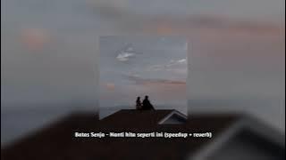 Batas Senja - Nanti kita seperti ini (speedup   reverb)