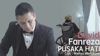 Pusaka Hati - David Fanreza [ VIDEO]