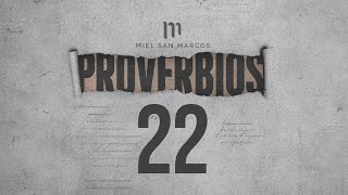 PROVERBIOS 22 con Miel San Marcos