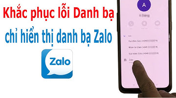 Khắc phục lỗi danh bạ chỉ hiển thị danh bạ Zalo trên điện thoại Android