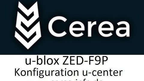 Cerea Lenksystem Tutorial: Konfiguration u-blox ZED-F9P u-center___www.cerea-info.de