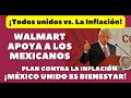 WALMART APOYA A MÉXICO. PLAN CONTRA INFLACIÓN