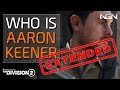 Who is Aaron Keener? EXTENDED || Lore / Theory Crafting || The Division 2