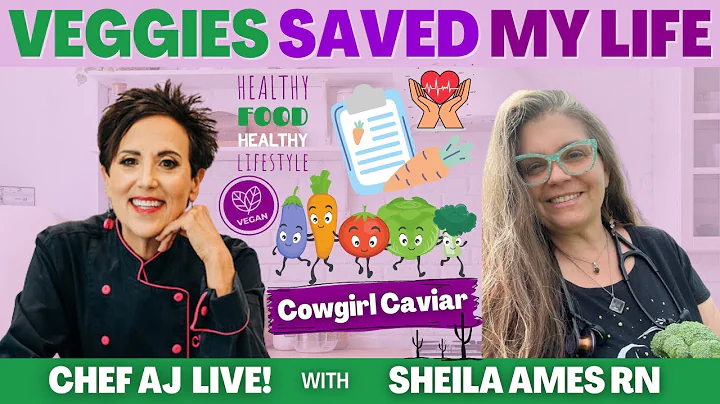 Veggies Saved My Life with Sheila Ames RN | CHEF A...