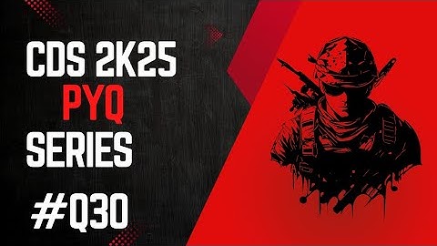 Q30 CDS II 2025 Soln set A PYQ + Concept @defense01vibes