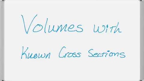 Calculus Integrals for Volumes with Known Cross Sections