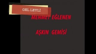 Mehmet Eğlenen - Gel Leyli
