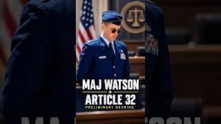 Update: I was at Maj Watson’s Hearing