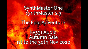 SynthMaster One - SynthMaster 2.9 - The Epic Adventure - kv331 Audio Autumn November Sale