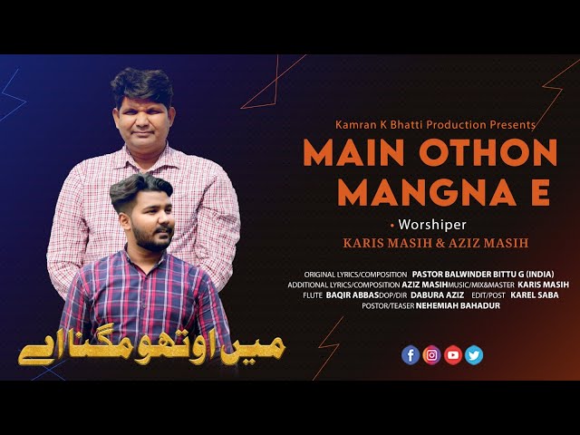 Main Othou Mangna Ai Jitho Raje V Mangde Ny By Karis Masih u0026 Family || Kamran K Bhatti .Cover Song class=