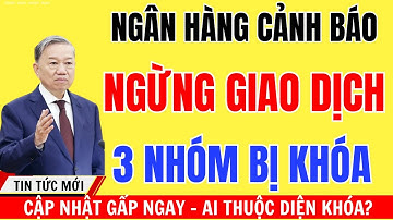 Cảnh Báo Gấp Ngân Hàng Ngưng Toàn Bộ Giao Dịch! Ai Thuộc Diện?