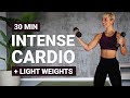 30 min intense cardio  light weights   dumbbell full body workout  super sweaty  with repeat