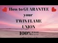 How to GUARANTEE your Twin Flame Union!!! 🔥♥️🔥