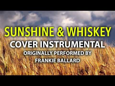 Sunshine & Whiskey (Cover Instrumental) [In The Style Of Frankie Ballard]