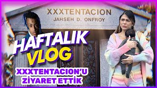 HAFTALIK VLOG (XXXTENTACION'U ZİRAYET ETTİK) (12. Bölüm)