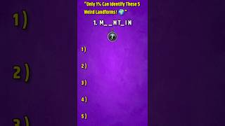 Only 1% Can Identify These 5 Weird Landforms