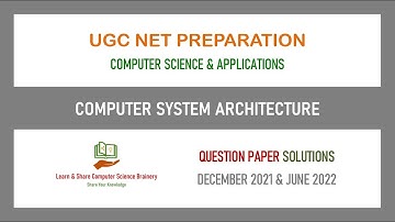 Dec 2021 & June 2022 - Unit 2 - Computer System Architecture - UGC NET Computer Science