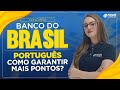 Concurso Banco do Brasil: Como garantir mais pontos na prova de Português