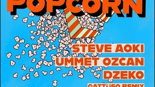 Steve Aoki x Ummet Ozcan x Dzeko - Popcorn (GATTÜSO Remix) Resimi