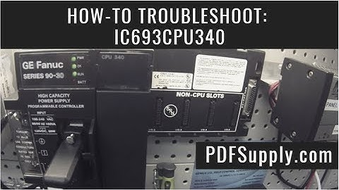 How-To Troubleshoot: IC693CPU340 (GE Fanuc PLC Programming 90-30)