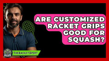 Are Customized Racket Grips Good For Squash? - The Racket Xpert