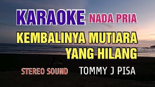 KEMBALINYA MUTIARA YANG  HILANG || KARAOKE || POP NOSTALGIA || NADA PRIA...