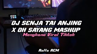 DJ SENJA SENJA TAI ANJING X OH SAYANG MASHUP MENGKANE VIRAL TIKTOK