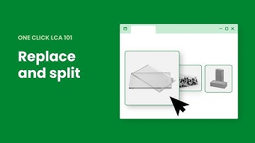 Business Feature: Replace or split | One Click LCA 101