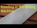 Knurling in the Milling Machine for the Dawn Vice Rebuild Part 3 Making the Jaws