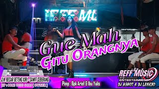 GUE MAH GITU ORANGNYA BY VOCL PUTRI REFF PARTY DANCER