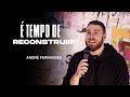 É TEMPO DE RECONSTRUIR - ANDRÉ FERNANDES | LAGOINHA MIAMI CHURCH