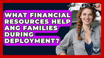 What Financial Resources Help ANG Families During Deployment? - Air Guard Commanders