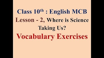 10th English MCB Lesson 2 Where is Science Taking Us  Vocabulary Exercises