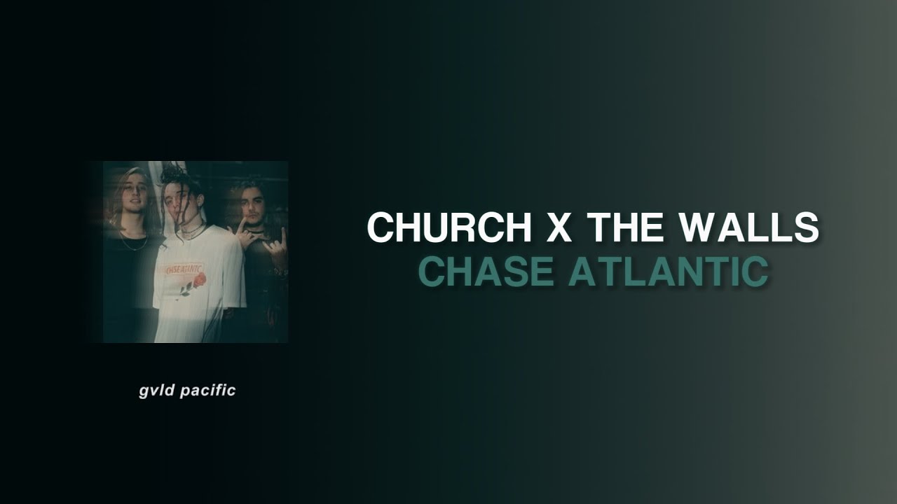 church x the walls - chase atlantic (mashup & lyrics) - YouTube