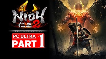 NIOH 2 Complete Edition - Gameplay Walkthrough PART 1 [PC Ultra 60FPS]