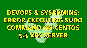 DevOps & SysAdmins: Error executing sudo command on CentOS 5.3 vps server (2 Solutions!!)