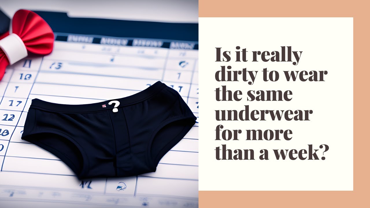 Is it really dirty to wear the same underwear for more than a week